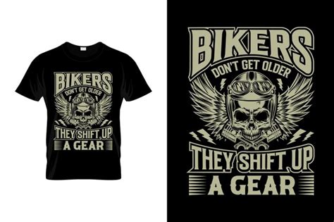 Premium Vector Bikers They Dont Get Older They Shift Up A Gear Funny