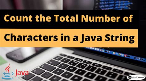 Java Count The Total Number Of Characters In A String Stackhowto