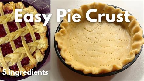 Quick And Simple Pie Crust In 5 Ingredients Easy Homemade Pie Crust Youtube