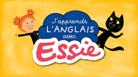 Apprendre langlais avec la série animée Essie Bayard Jeunesse