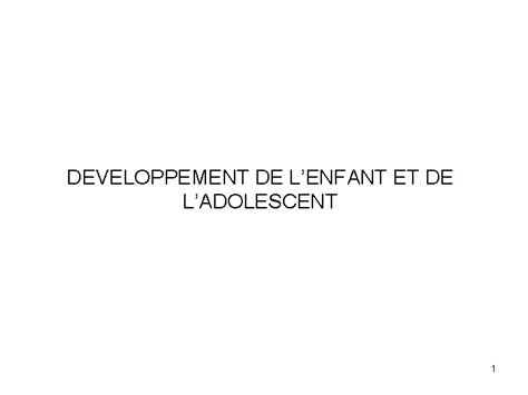 Developpement De Lenfant Et De Ladolescent 1 Les