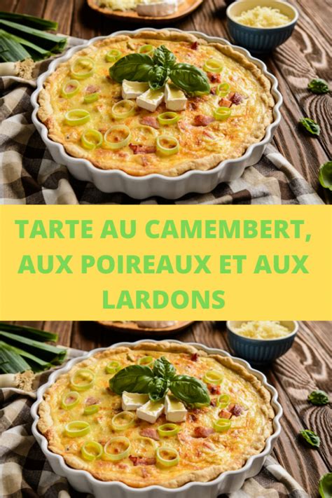 Tarte Au Camembert Aux Poireaux Et Aux Lardons Recettes Du Net