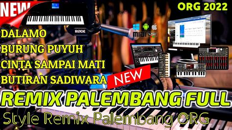 REMIX PALEMBANG FULL BASS VARIASI REMIX ORG 2022 DALAMO BUURUNG PUYUH