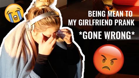 Being Mean To My Girlfriend Prank Prank Gone Wrong She Started Crying Youtube