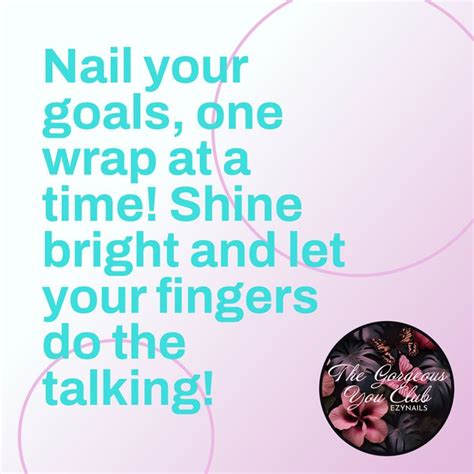 Nail Your Goals One Wrap At A Time Shine Bright And Let Your Fingers