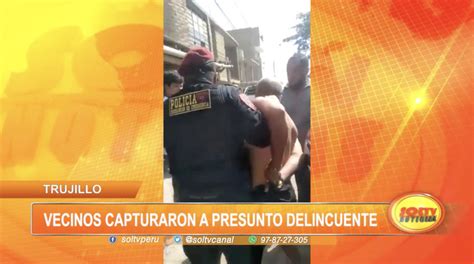 Trujillo Vecinos Capturan A Presunto Delincuente SOLTV PERU