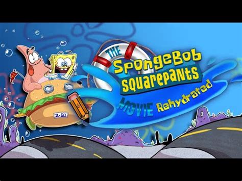 The SpongeBob SquarePants Movie Rehydrated! | The SpongeBob SquarePants ...