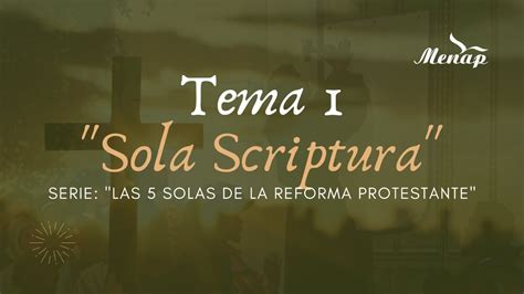 Las Solas De La Reforma Protestante Sola Scriptura Youtube