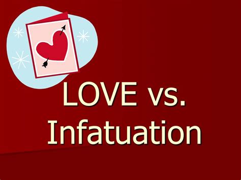 PPT - LOVE vs. Infatuation PowerPoint Presentation, free download - ID ...