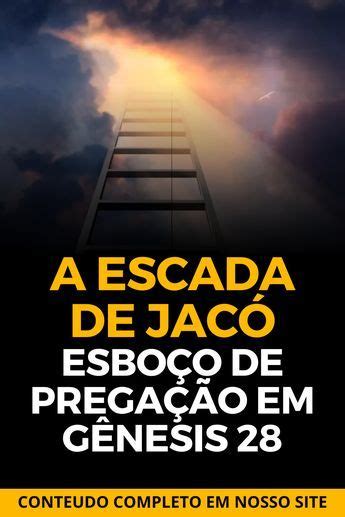 Se Voc Busca Um Esbo O Para Pregar Sobre A Escada E O Sonho De Jac Em