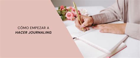 Qué Es Y Cómo Hacer Journaling 4 Pasos Fáciles Valentinas Words