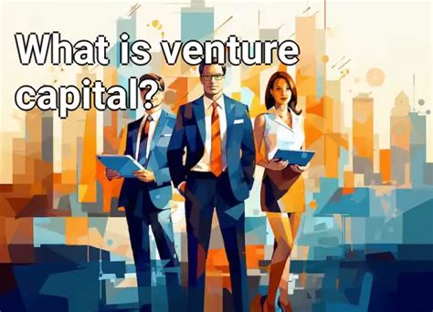 What is venture capital? – Business.Gov.Capital