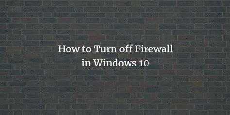 How To Turn Off Firewall In Windows 10