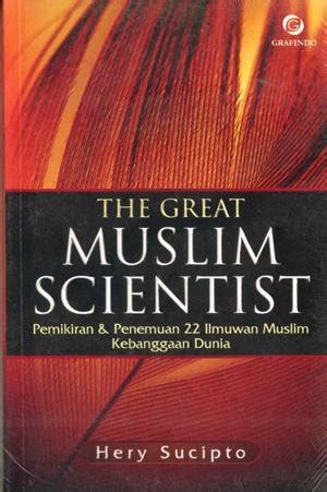 The Great Muslim Scientist Pemikiran Dan Penemuan Ilmuwan Muslim