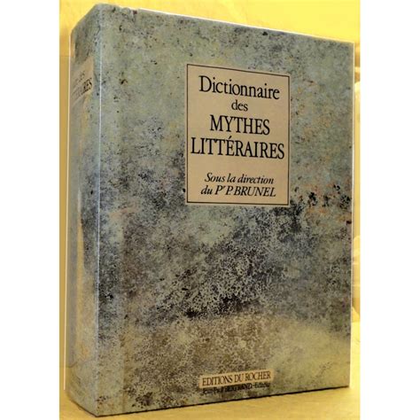 Dictionnaire Des Mythes Littéraires Brunel Pierre