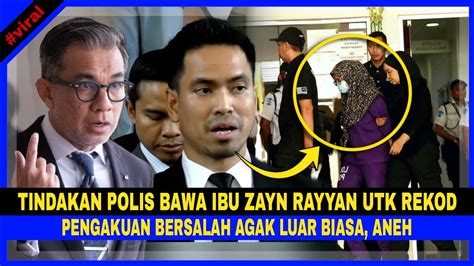 Tindakan POLIS Bawa IBU ZAYN RAYYAN Utk Rekod PENGAKUAN BERSALAH Agak