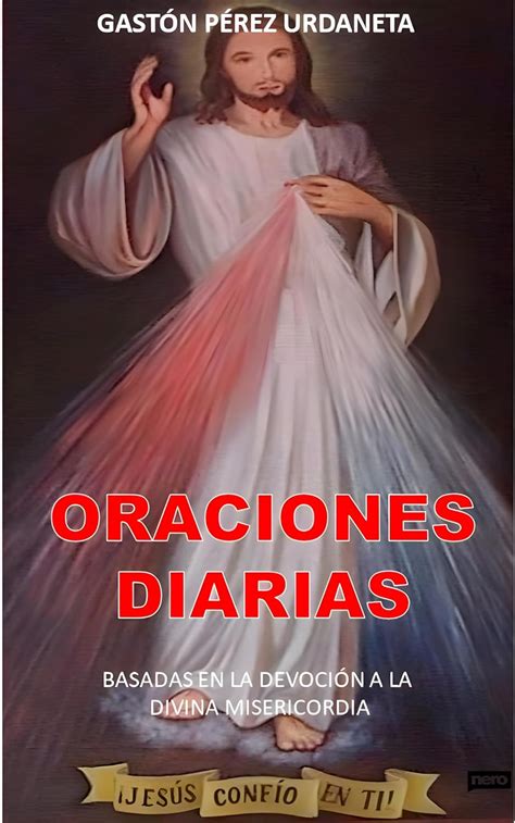 Oraciones Diarias Basadas en la Devoción a la Divina Misericordia