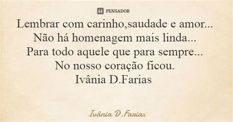 Lembrar carinho saudade e amor Ivânia D Farias Pensador