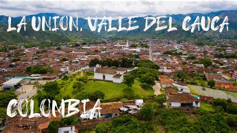 Municipio De La Union Valle Del Cauca Colombia Youtube