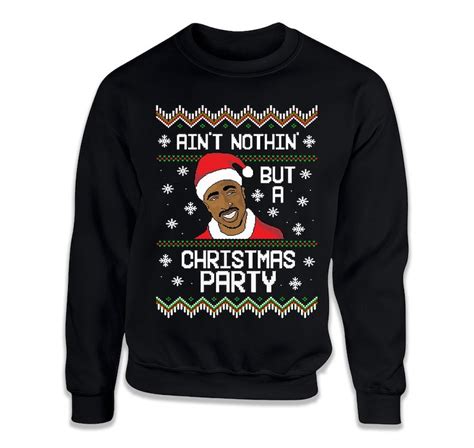 Ain T Nothing But A Christmas Party Tupac Hiphop Sweater Pac Ugly