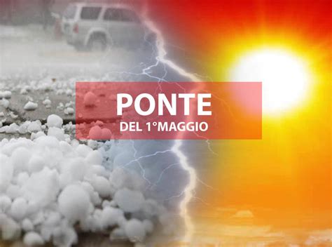 Meteo Ponte Del Primo Maggio Con La Pioggia E I Temporali O Con Il