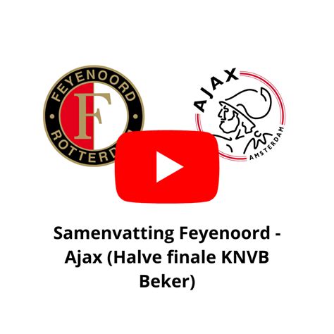 Video Samenvatting Feyenoord Ajax Knvb Beker April