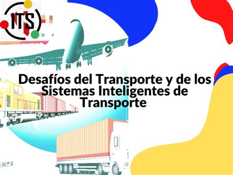 Desafíos Del Transporte Y De Los Sistemas Inteligentes De Transporte