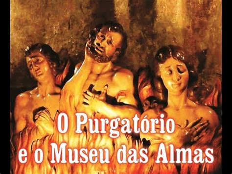 O Purgatório e o Museu das Almas YouTube