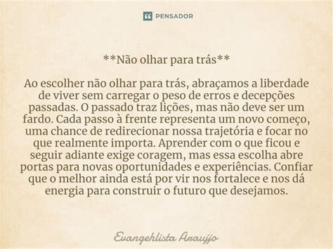 **Não olhar para trás** ⁠Ao escolher... Evangehlista Araujjo - Pensador