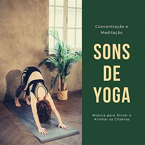 Reproducir Sons De Yoga M Sica Para Ativar E Alinhar Os Chakras