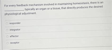 Solved For every feedback mechanism involved in maintaining | Chegg.com