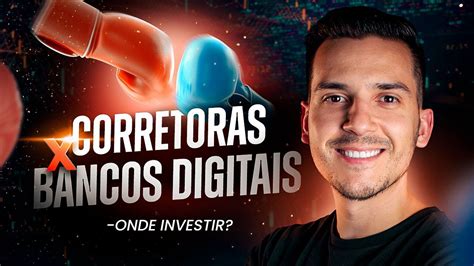 CORRETORAS ou BANCOS DIGITAIS Onde é melhor investir o seu dinheiro