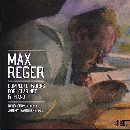 Odom David Samolesky Jeremy Max Reger Complete Works For Clarinet