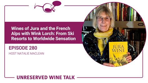 Wines Of Jura And The French Alps With Wink Lorch From Ski Resorts To