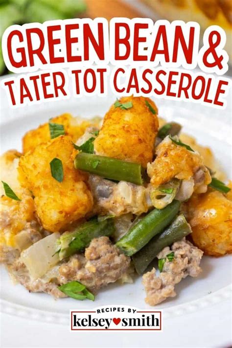 Green Bean Tater Tot Casserole By Kelsey Smith