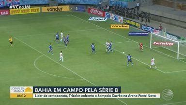 Jornal Da Manh Esporte Bahia Joga Contra O Sampaio Corr A Nesta