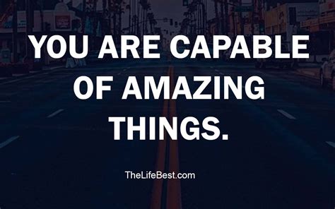 You Are Capable Of Amazing Things TheLifeBest