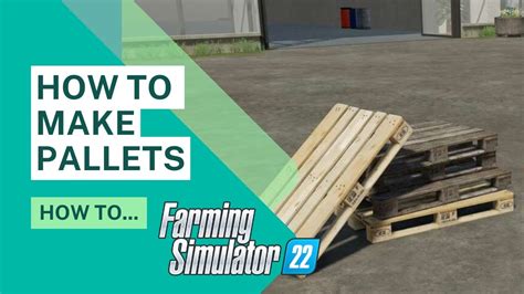 FS22 How To Make Pallets How To Make Beams And How To Make Planks