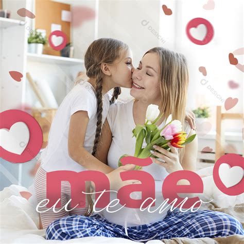 Feliz Dia Das Mães Social Media Psd Editável Eu Te Amo [download