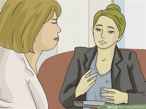 3 Ways To Stop Being Stubborn Wikihow