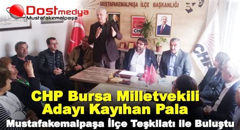 CHP Bursa Milletvekili Adayı Kayıhan Pala Mustafakemalpaşa İlçe