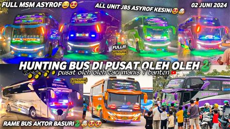 Full Basurihunting Bus Di Pusat Oleh Oleh Cm Cilegonsemua Jetbus