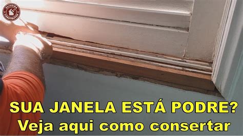 Sua Janela Est Podre Veja Aqui Como Consertar Youtube