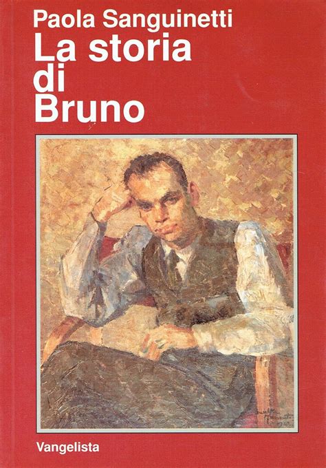 La Storia Di Bruno Biografia Di Bruno Sanguinetti Sanguinetti Paola