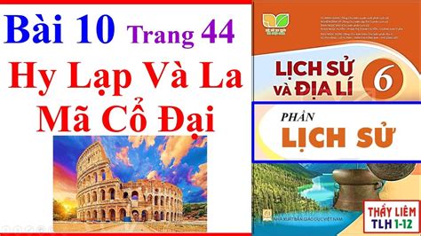 Lịch Sử Lớp 6 Bài 10 Hy Lạp Và La Mã Cổ Đại Trang 44 49 Kết Nối