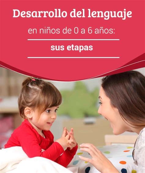 Desarrollo Del Lenguaje En Niños De 0 A 6 Años Sus Etapas Eres Mamá Lenguaje En Niños