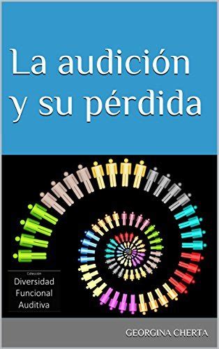 La audición y su pérdida Diversidad Funcional Auditiva nº 2 by