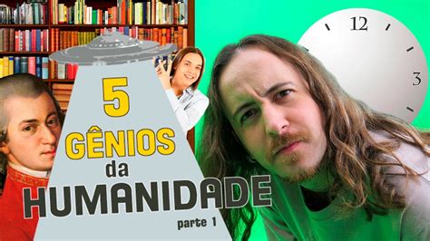 Ep 22 5 Gênios Da Humanidade Parte 1 Youtube