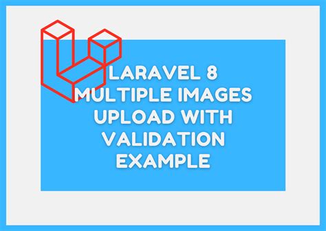 Laravel Multiple Images Upload With Validation Example Step By Step