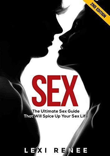 Sex The Ultimate Sex Guide That Will Spice Up Your Sex Life By Lexi Reneé Goodreads